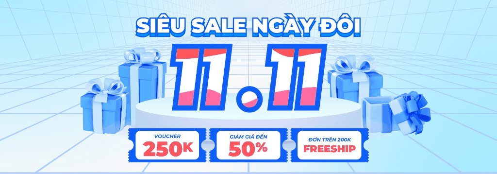 11.11 Siêu Sale Ngày Đôi - Voucher 250K
